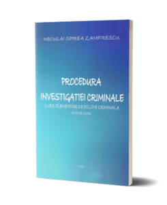 Procedura investigaţei criminale - Curs elementar de poliție criminală 2016